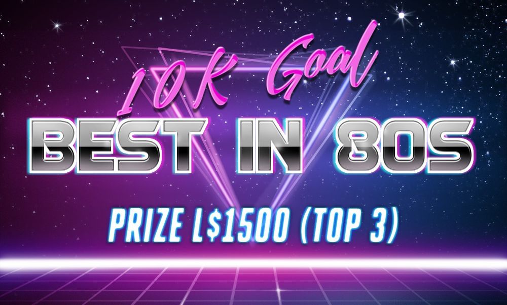 A purple to blue gradient starry background  over a 3D neon grid with new wave 80s typefaces that says "10k Goal Best in 80s prize L$1500 (Top 3)"