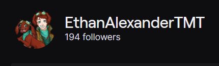 EthanAlexanderTMT on Twitch with 194 followers