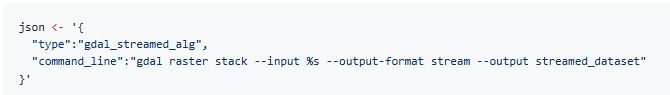 R code, simple json for the GDAL streamed algorithm with a %s template for a comma-sep list of raster sources (to be stacked up as individual bands)