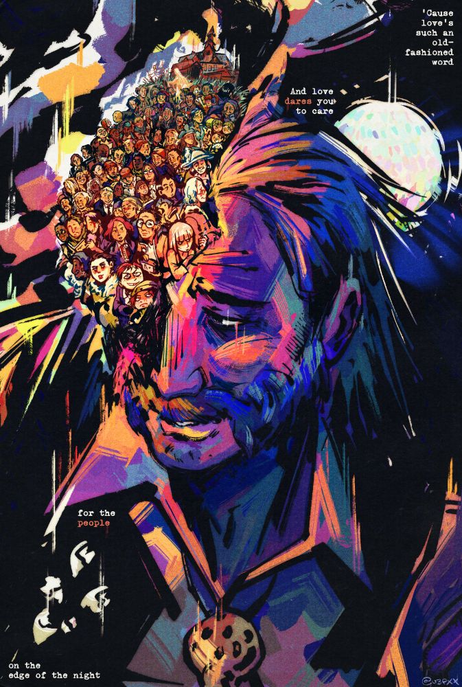 A colorful digital illustration of Harry Du Bois with a soft expression on his face against a black background. The right side of his head is split open, showing most of the citizens in Revachol as well as the church. They’re all looking up, a majority of them have smiles on their faces.

There are lyrics from the song Under Pressure by Queen placed on the illustration, which read “’Cause love’s such an old-fashioned word and love dares you to care for the people on the edge of the night.”

Harry is wearing the cryptid tie Lena gave to him, and the hat Annette gives to him is visible on the right. Maybell flowers fade into the dark background.

Behind the Revacholians is a burst of color, the background has a bright disco ball.