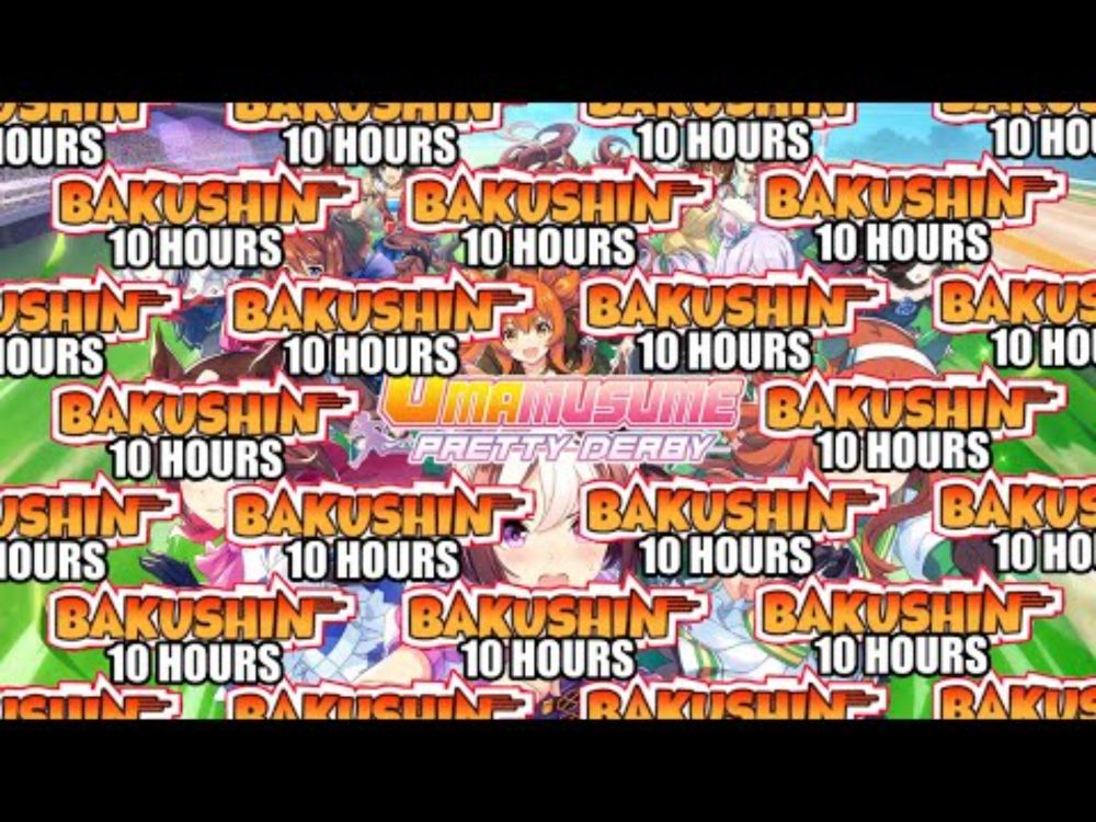 Umamusume: Pretty Derby - Bakushin Bakushin Bakushinshin (10 Hours)