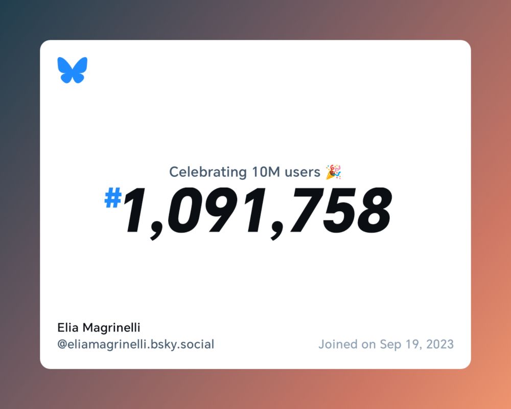 A virtual certificate with text "Celebrating 10M users on Bluesky, #1,091,758, Elia Magrinelli ‪@eliamagrinelli.bsky.social‬, joined on Sep 19, 2023"
