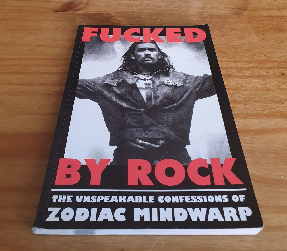 "Fucked By Rock: The Unspeakable Confessions Of Zodiac Mindwarp"