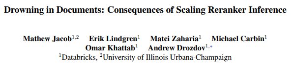 Screenshot of the paper's title/author list.

Drowning in Documents: Consequences of Scaling Reranker Inference

Mathew Jacob, Erik Lindgren, Matei Zaharia, Michael Carbin,
Omar Khattab, and Andrew Drozdov

from 

Databricks and University of Illinois Urbana-Champaign