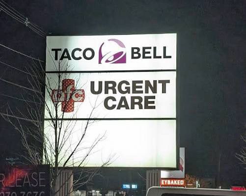 photo of a sign for a Taco Bell & an urgent care that makes it appear as if both share the same space, because joke (not my pic)