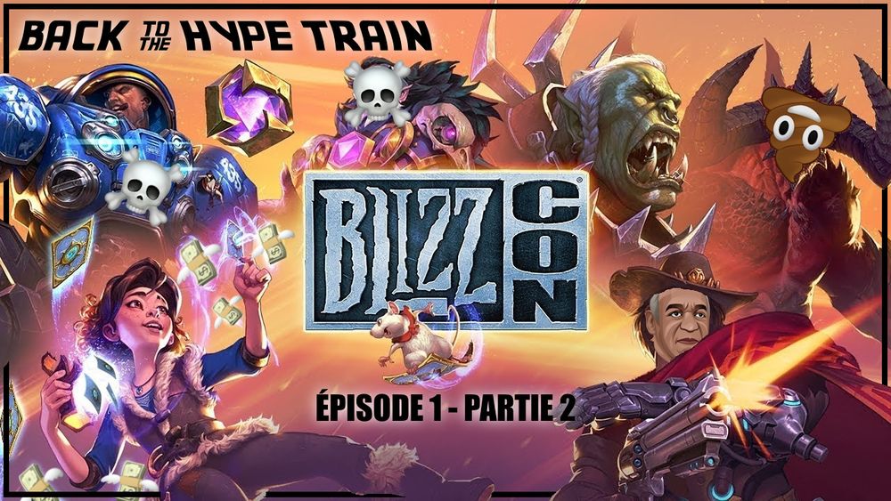 Back to the Hype Train
Épisode 1 - Partie 2

Artwork de la BlizzCon 2018, quelque peu modifié
Starcraft avec une tête de mort (vu que dead game)
Heroes of the Storm avec une tête de mort (vu que dead game)
Des billets de banque volants à la place de cartes de Hearthstone parce que ça rapporte du blé
Un gros caca inversé pour Diablo (parce qu'on parle de Diablo Immortal)
et Cole Cassidy avec la tête dessinée de Bill Cosby

(réalisé par @daronyoshi.ca qui a de piètres compétences en design et se démerde tout seul parce qu'il a toujours pas une thune)