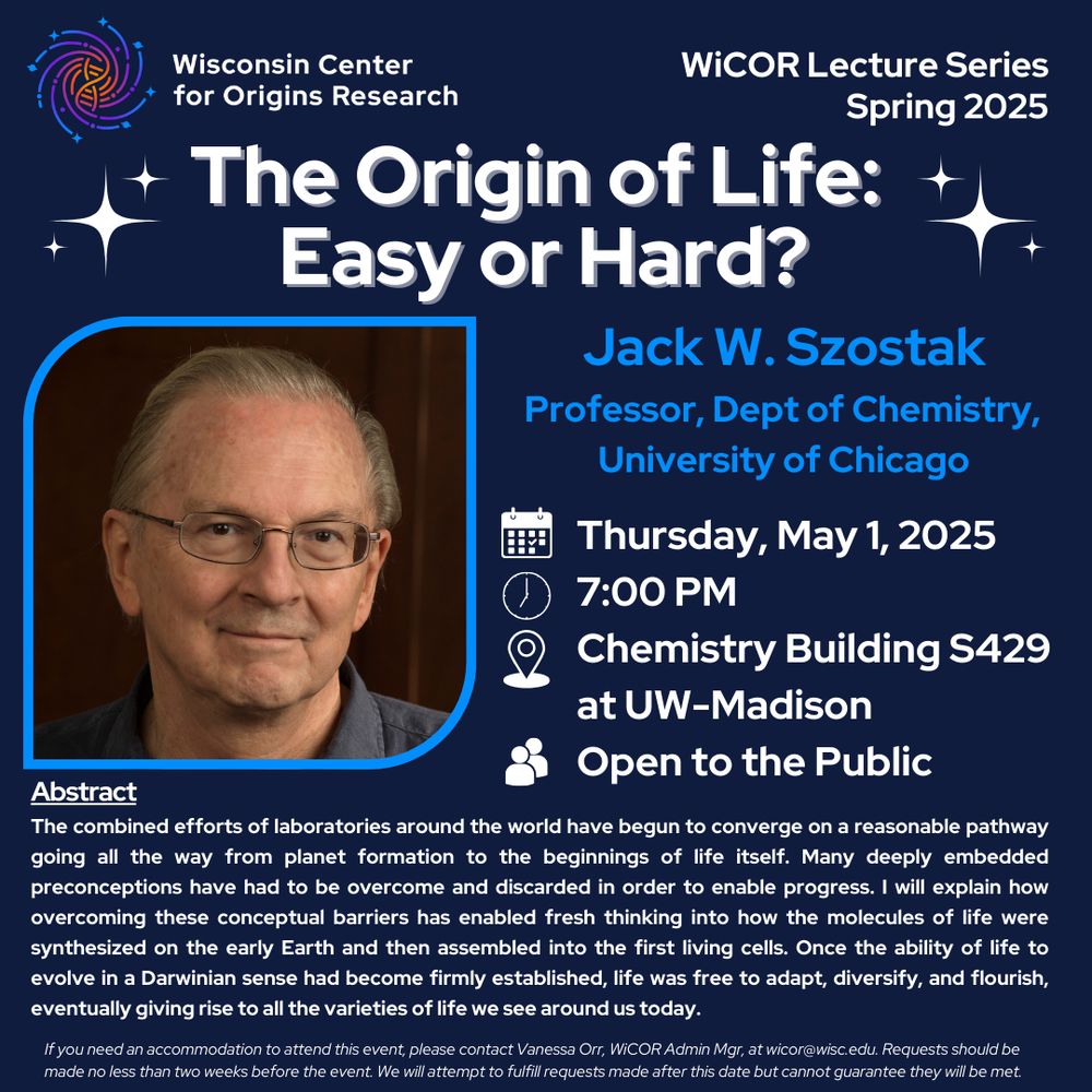 Flyer for the WiCOR Lecture for Spring 2025 "The Origin of Life: Easy or Hard?" from Jack W. Szostak, on May 1, 7pm in Chemistry S429 (UW-Madison), Open to the Public. Abstract and event accommodation info on website linked in text.