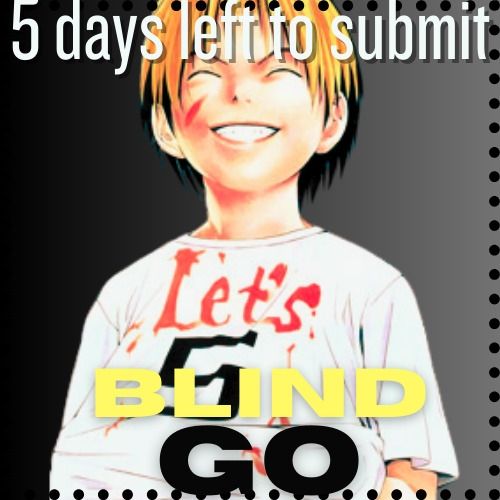 Text: "5 days left to submit / Blind Go"

Image: A picture of Shindou Hikaru wearing a "Let's 5" shirt and smiling