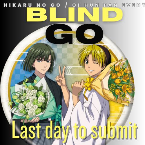 Hikaru no Go / Qi Hun Fan Event
Blind Go
Last day to submit