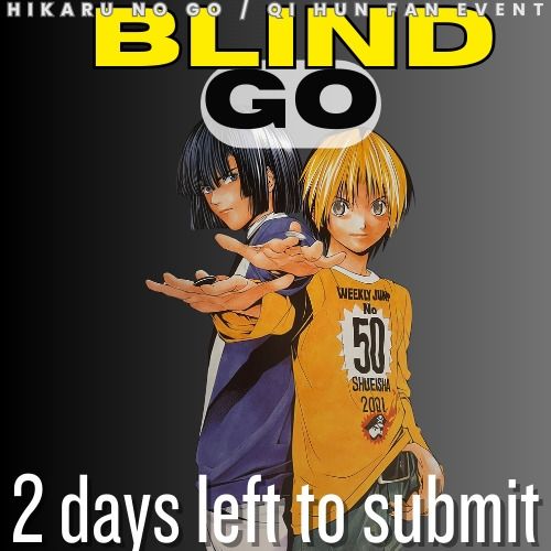 Hikaru no Go / Qi Hun Event
Blind Go
2 days left to submit