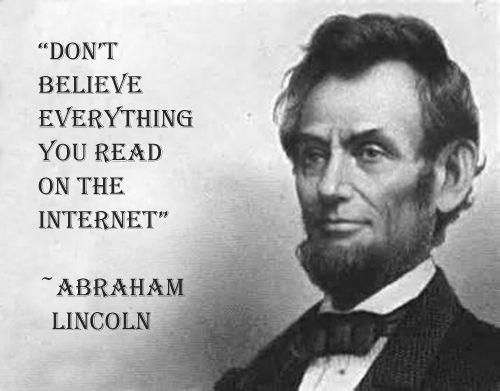 Meme with a picture of Abe Lincoln with the quote "Don't believe everything you read on the internet."