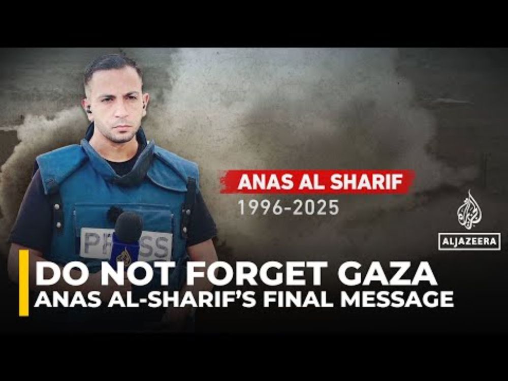 The last words of Al Jazeera’s Anas al-Sharif: A cry for Gaza and his family
