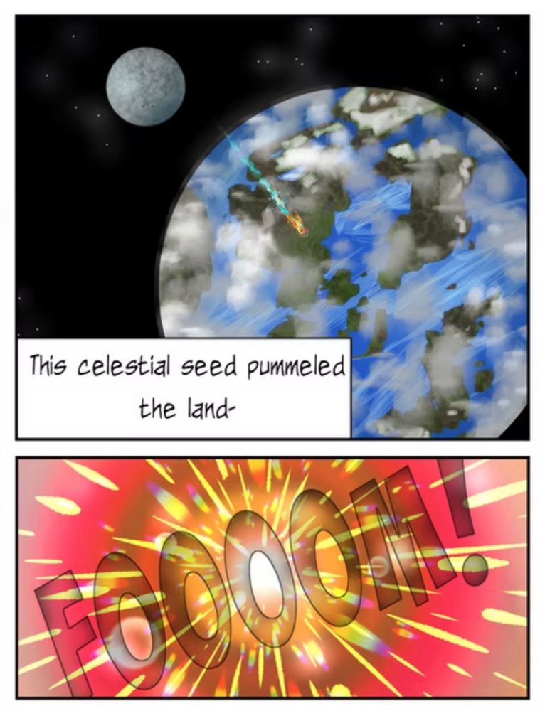 Two comic panels. The first shows a blue and green world in front of a smaller moon. The world is being hit by a large glowing comet. A rectangle contains the words "This celestial seed pummeled the land-". The second panel shows an explosion of sparks and lens flares with semi-transparent lettering that says "FOOOOM!", which mimics an impact or explosion.