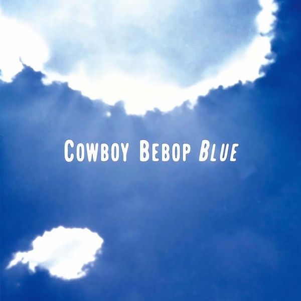 Album cover for Cowboy Bebop Blue
It portrays a blue sky with a couple of white clouds and sun rays seeping through