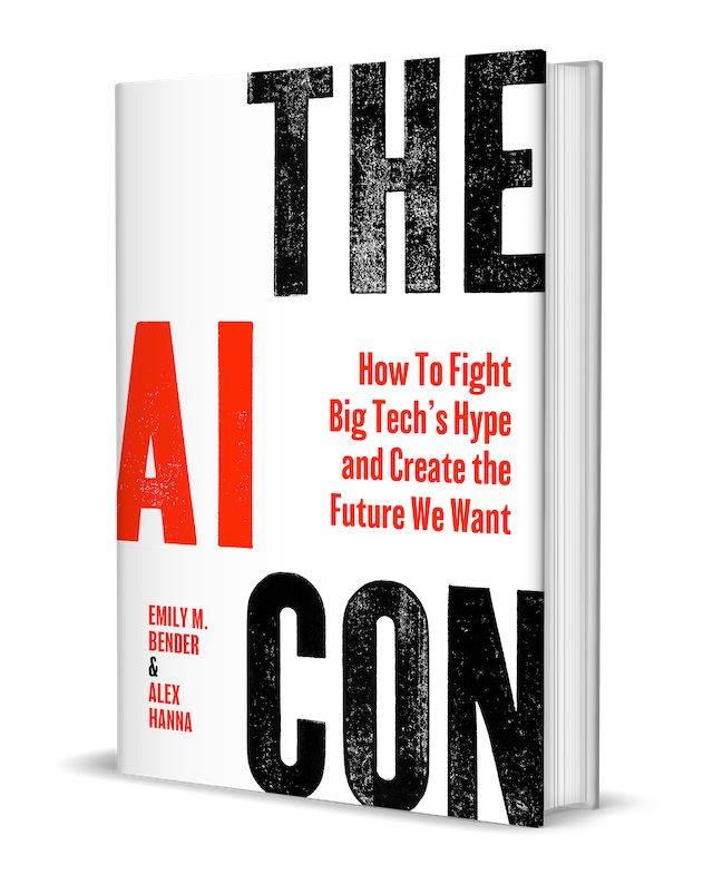 Image of book cover for THE AI CON with title, subtitle (How To Fight Big Tech's Hype and Create the Future We Want) and author names (Emily M. Bender and Alex Hanna).