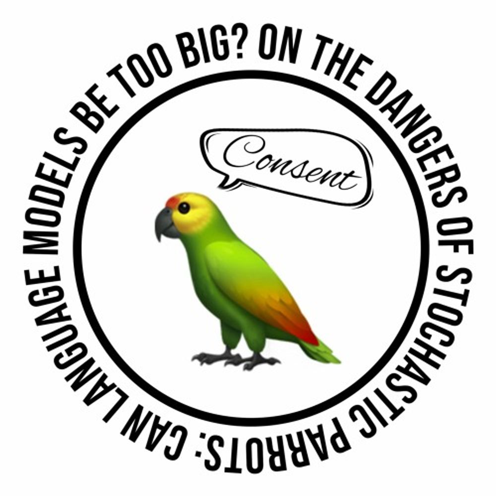 On the Dangers of Stochastic Parrots: Can Language Models Be Too Big? 🦜