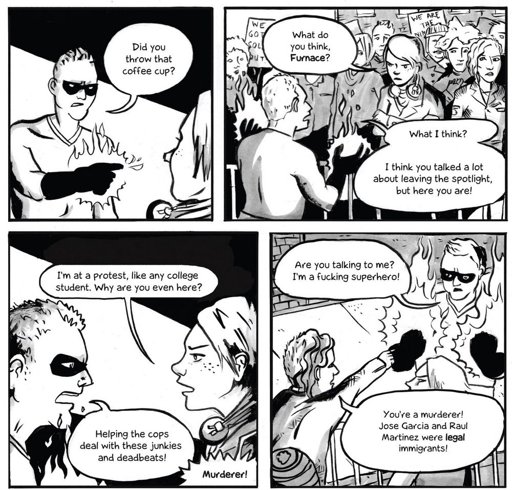 The protagonist of the comic Strong Female Protagonist and her friend at a protest come into conflict with a "superhero" who helps the police, who had previously killed people who were allegedly illegal immigrants.