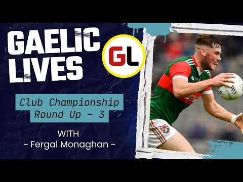 Gaelic Lives Club Championship Round Up - 3