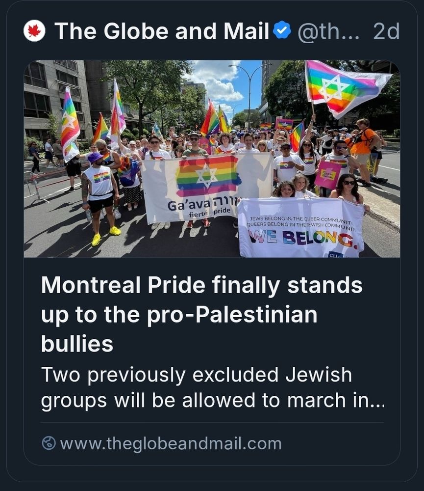 Screenshot of Globe and Mail article titled: Montreal Pride finally stands up to the pro-Palestinian bullies.

Two previously excluded Jewish groups will be allowed to march in...