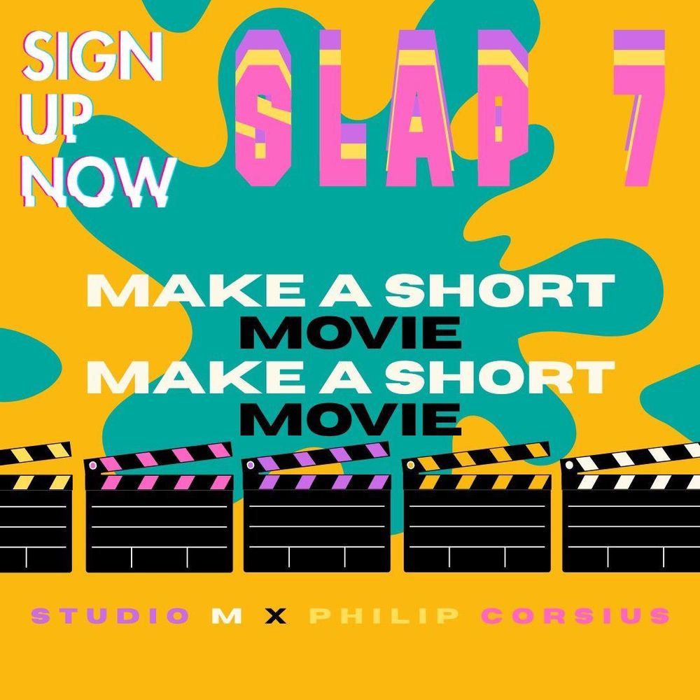 Square poster in orange, teal and pink with white and black text and clapperboard icons proclaiming “Sign up now. SLAP 7. Make a short movie. Studio M x Philip Corsius.” Visuals by Iza de Kleijn. 