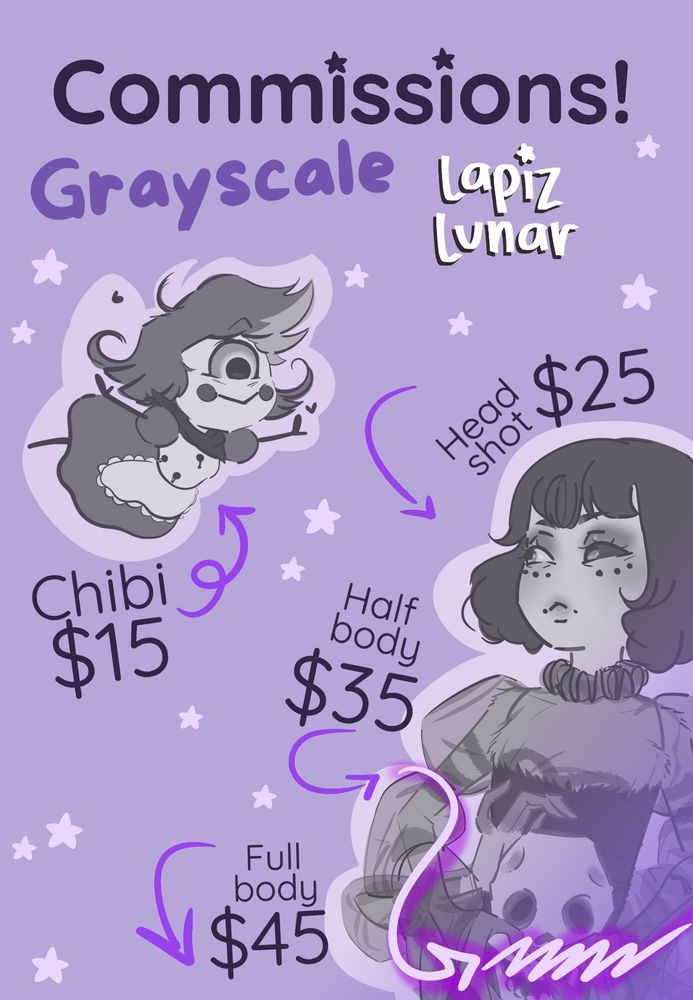 List of prices for Lapiz Lunar's commissions, it is for illustrations with grayscale coloring. Four prices: chibi ($15), head shot ($25), half body ($35) and full body ($45).