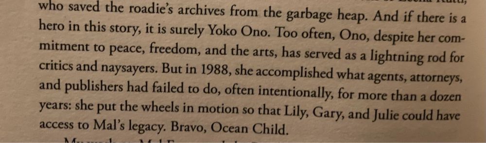 And if there is a hero to this story, it is surely Yoko Ono. Too often Ono, despite her commitment to peace, freedom and the arts, has served as a lightening rod for critics and naysayers…. She put the wheels in motion so that Lily, Gary and Julie could have access to Mal’s legacy. Bravo, Ocean Child.
