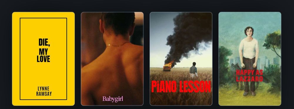 Four film posters in a row against a dark background. The first on the left is titled DIE, MY LOVE, featuring a bright yellow background with black text inside a thin black border. The second, BABYGIRL, shows the back of a man with short hair and a gold necklace, with soft lighting. The third, PIANO LESSON depicts a person in a checkered shirt standing in a wheat field, facing a small building on fire with thick black smoke. The title is in bold red letters. The fourth poster, HAPPY AS LAZZARO, features a hand-painted illustration of a young man with curly hair, wearing a white shirt and dark pants, standing in front of a green landscape with a city skyline. The title is in red text