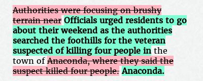 Before: Authorities were focusing on brushy terrain near the town of Anaconda, where they said the suspect killed four people.
After: Officials urged residents to go about their weekend as the authorities searched the foothills for the veteran suspected of killing four people in the town of Anaconda.