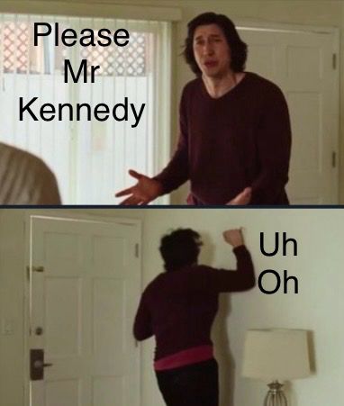 The Adam Driver marriage store meme with Please Mr Kennedy and Uh Oh from Llewyn Davis