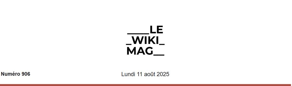 En-tête d’un magazine intitulé ‘LE WIKI MAG’, indiquant le numéro 906 et la date du lundi 11 août 2025 sur un fond clair.
