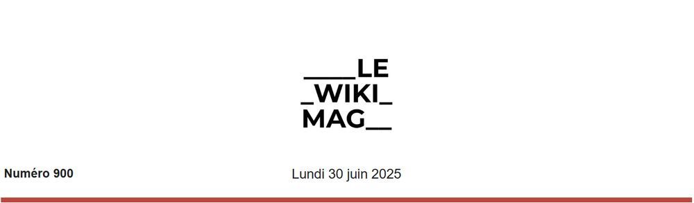 En-tête d’un magazine intitulé ‘LE WIKI MAG’, indiquant le numéro 900 et la date du lundi 30 juin 2025 sur un fond clair.