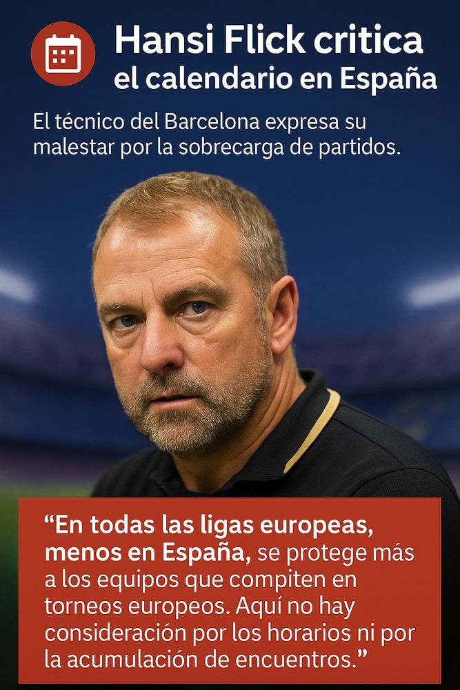 El técnico del Fútbol Club Barcelona, Hansi Flick, ha criticado duramente el calendario del fútbol español, comparándolo con otras ligas como la Premier League o la Bundesliga, donde sí se protege a los clubes que disputan competiciones europeas. 
