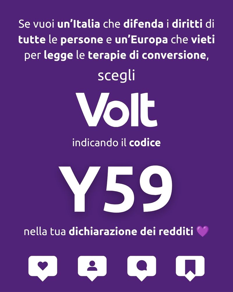 Sfondo viola con scritta bianca: “Se vuoi un’Italia che difenda i diritti di tutte le persone e un’Europa che vieti per legge le terapie di conversione, scegli Volt”. Al centro, il nome “Volt” seguito da “indicando il codice Y59 nella tua dichiarazione dei redditi”. In fondo, icone bianche stilizzate (cuore, persona, commento, segnalibro) e un cuore lilla.