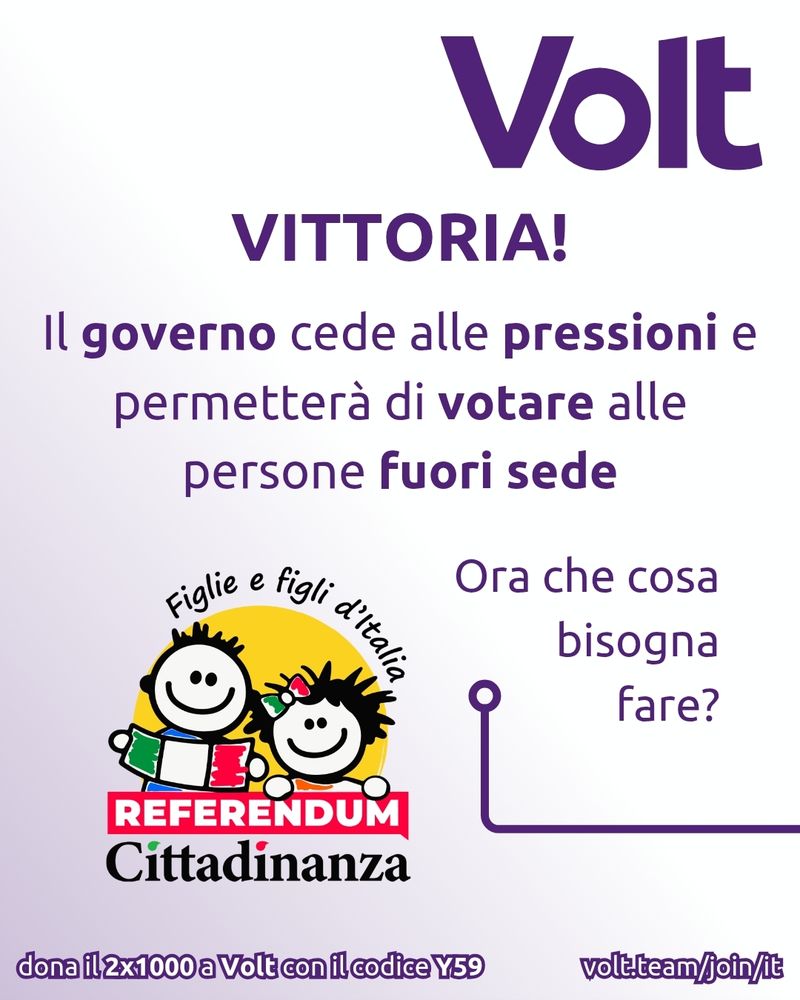 Immagine promozionale di Volt per il referendum. Testo: 'Vittoria! Il governo cede alle pressioni e permette la possibilità di votare alle persone fuori sede. Ora che cosa bisogna fare?' In basso: 'Figlie e figli d'Italia. Referendum Cittadinanza.' In basso: 'Donazione di 2x1000 a Volt con il codice Y59. volt.team/join/it'