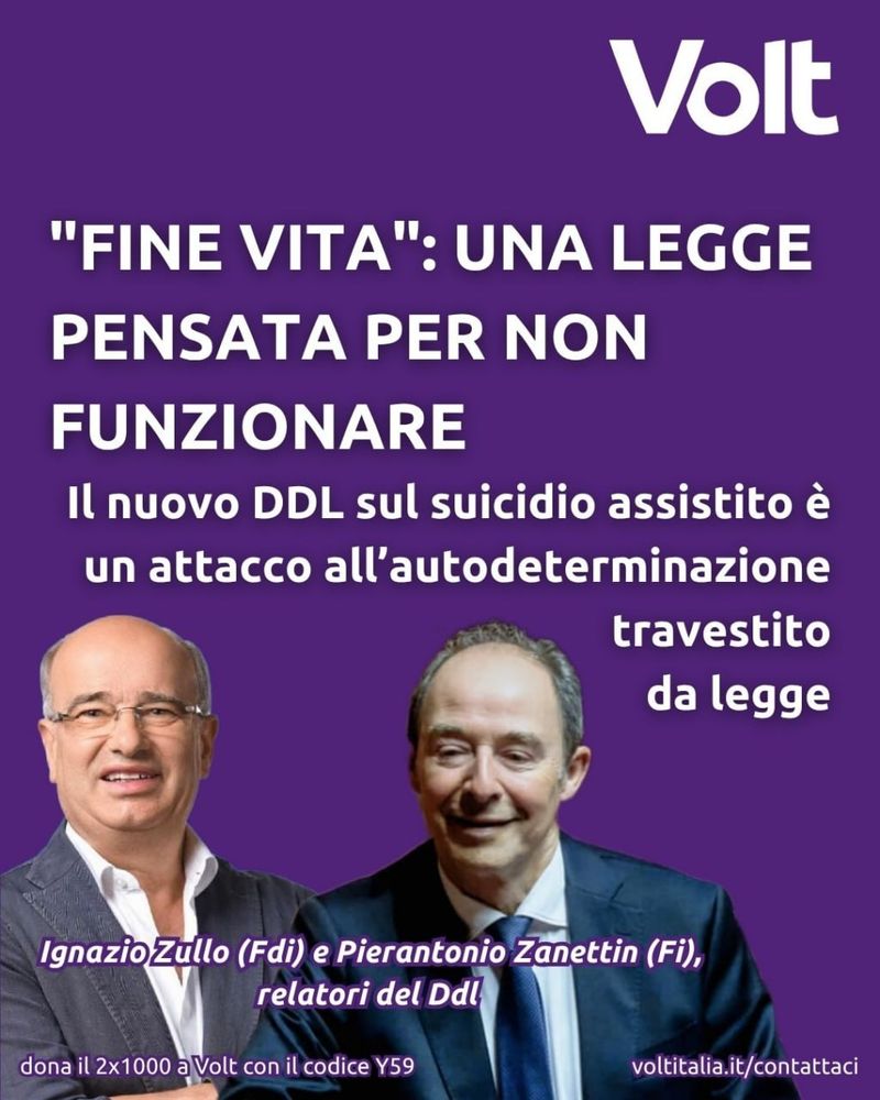 Grafica con sfondo viola e logo Volt. Titolo: “Fine vita: una legge pensata per non funzionare”. Testo: “Il nuovo DDL sul suicidio assistito è un attacco all’autodeterminazione travestito da legge”. In basso le foto dei relatori Zullo (FdI) e Zanettin (FI).