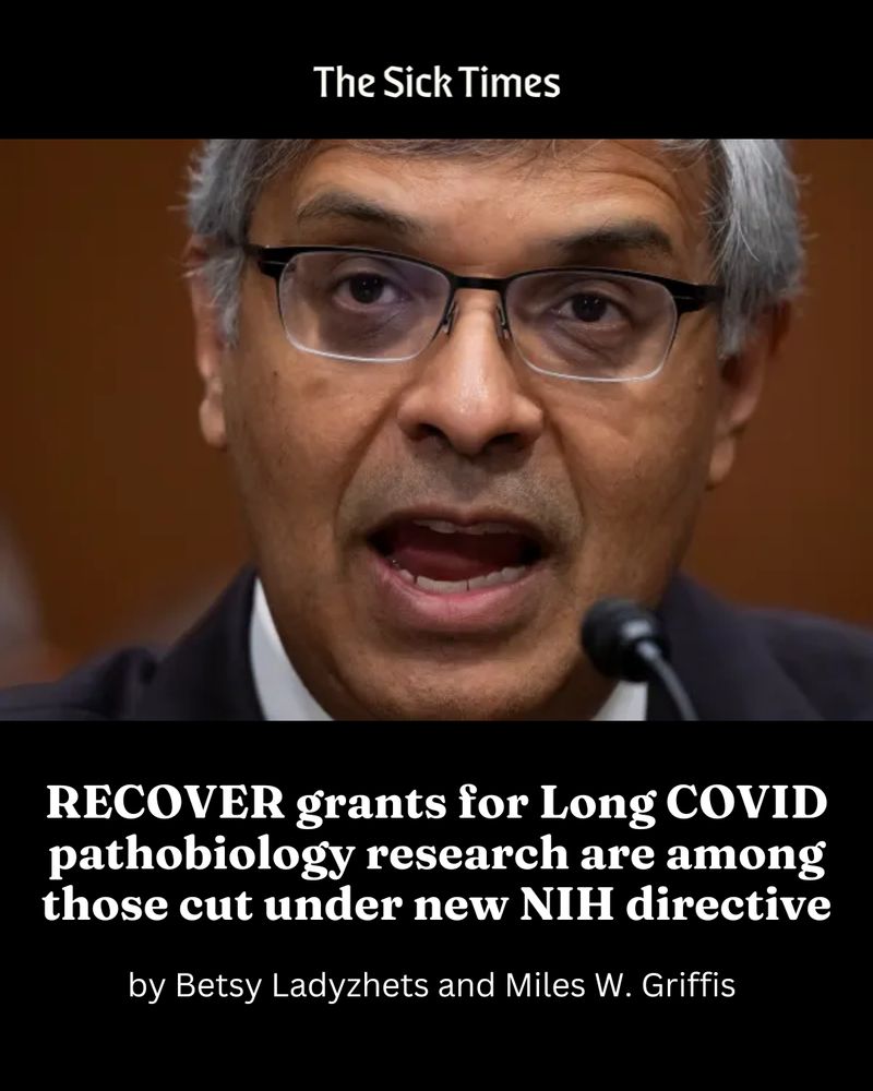 Jay Bhattacharya, the newly-confirmed director of the NIH, during his confirmation hearing on March 5, 2025. The text reads, “The Sick Times. RECOVER grants for Long COVID pathobiology research are among those cut under new NIH directive. By Betsy Ladyzhets and Miles W. Griffis.” 