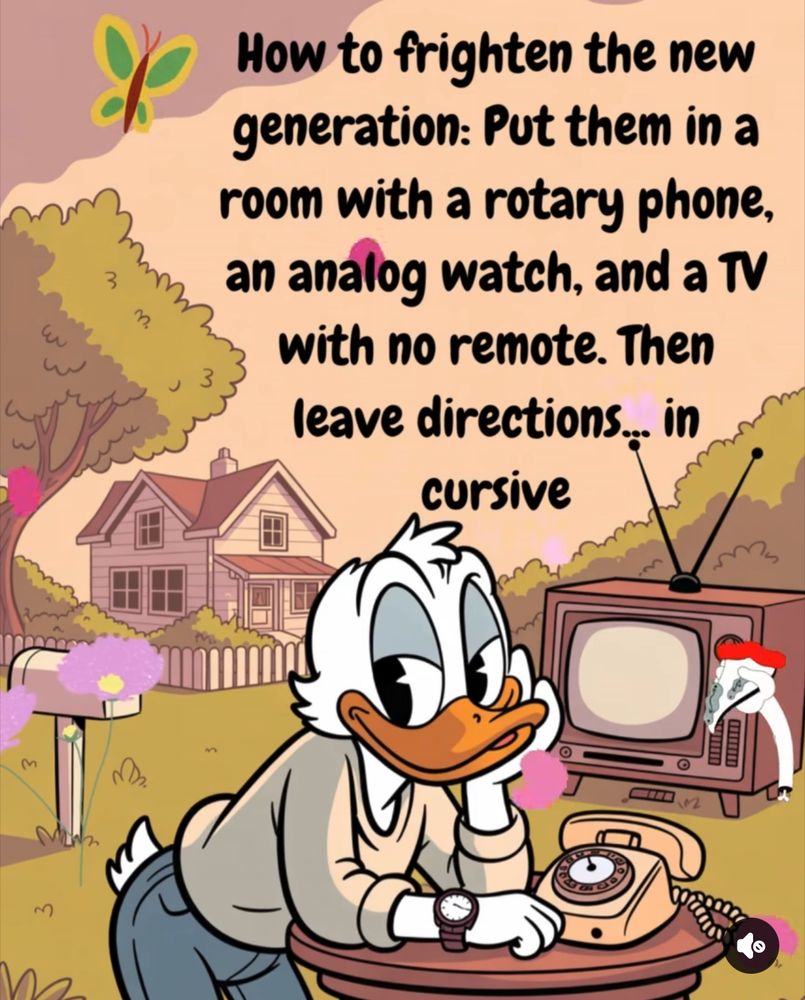 Now to frighten the new generation: Put them in a room with a rotary phone, an analog watch, and a TV with no remote. 

Then leave directions - in cursive.
