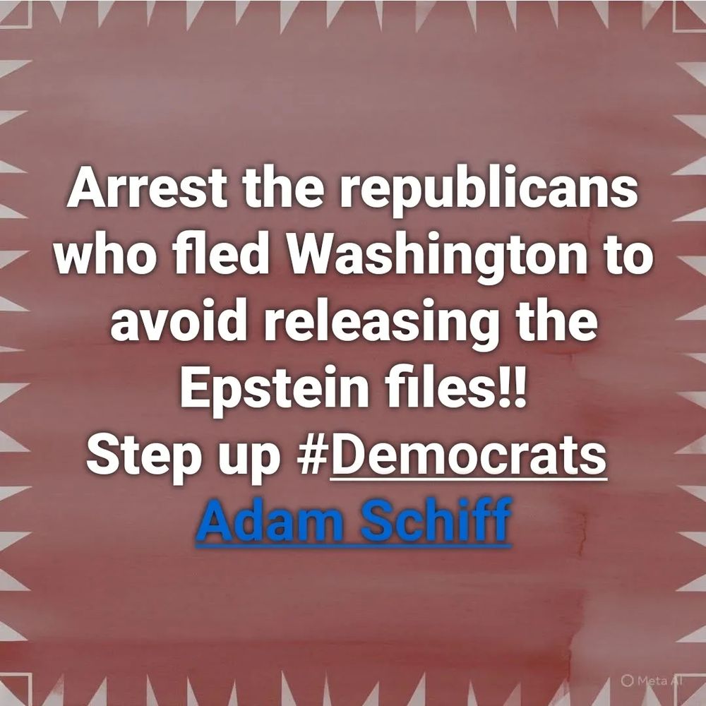 Arrest the republicans who fled Washington to avoid releasing the Epstein files!! 

Step up #Democrats

Adam Schiff ~