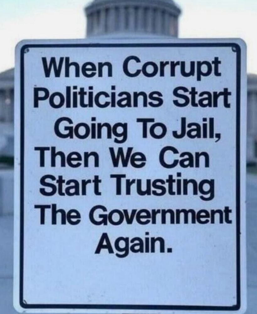 When corrupt Politicians start going to jail, then we can start trusting the Government again.