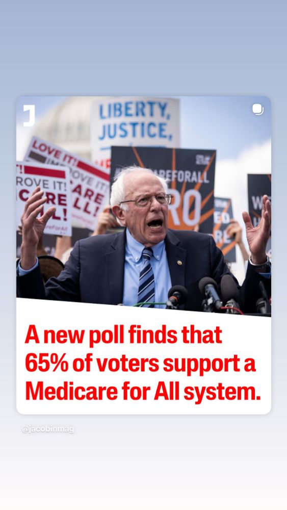 
LOVE ITI
OVE IT
CYRT ARE
LIBERTY, JUSTICE,
TREFORALL
A new poll finds that 65% of voters support a Medicare for All system.
@Jacobinmag