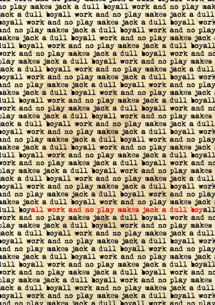 typewriter text that repeats "all work and no play makes jack a dull boy" to fill the page