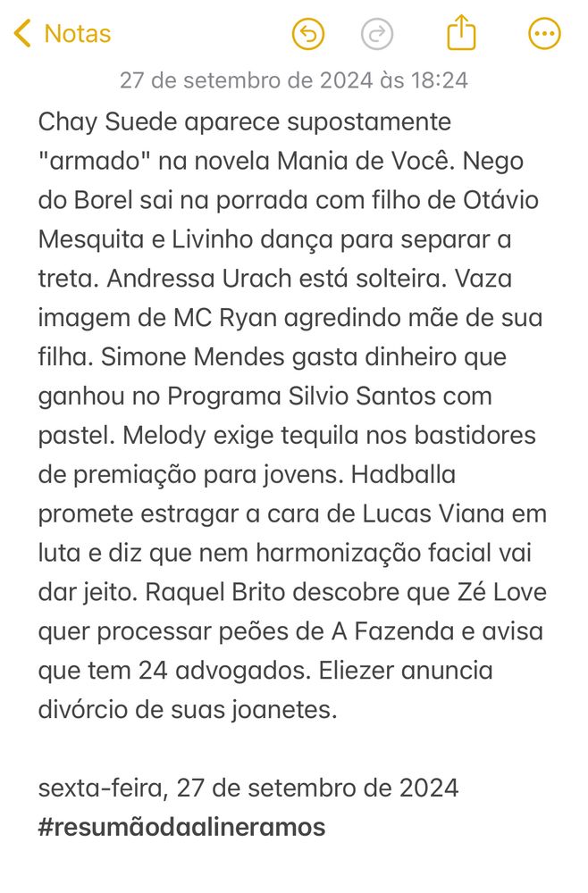 Chay Suede aparece supostamente "armado" na novela Mania de Você. Nego do Borel sai na porrada com filho de Otávio Mesquita e Livinho dança para separar a treta. Andressa Urach está solteira. Vaza imagem de MC Ryan agredindo mãe de sua filha. Simone Mendes gasta dinheiro que ganhou no Programa Silvio Santos com pastel. Melody exige tequila nos bastidores de premiação para jovens. Hadballa promete estragar a cara de Lucas Viana em luta e diz que nem harmonização facial vai dar jeito. Raquel Brito descobre que Zé Love quer processar peões de A Fazenda e avisa que tem 24 advogados. Eliezer anuncia divórcio de suas joanetes.    

sexta-feira, 27 de setembro de 2024
#resumãodaalineramos