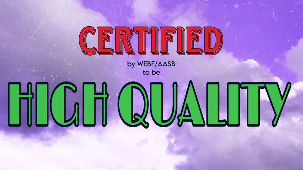 Certified High Quality by WEBF/AASB to be High Quality in red and green lettering with billowing purple clouds in the background 