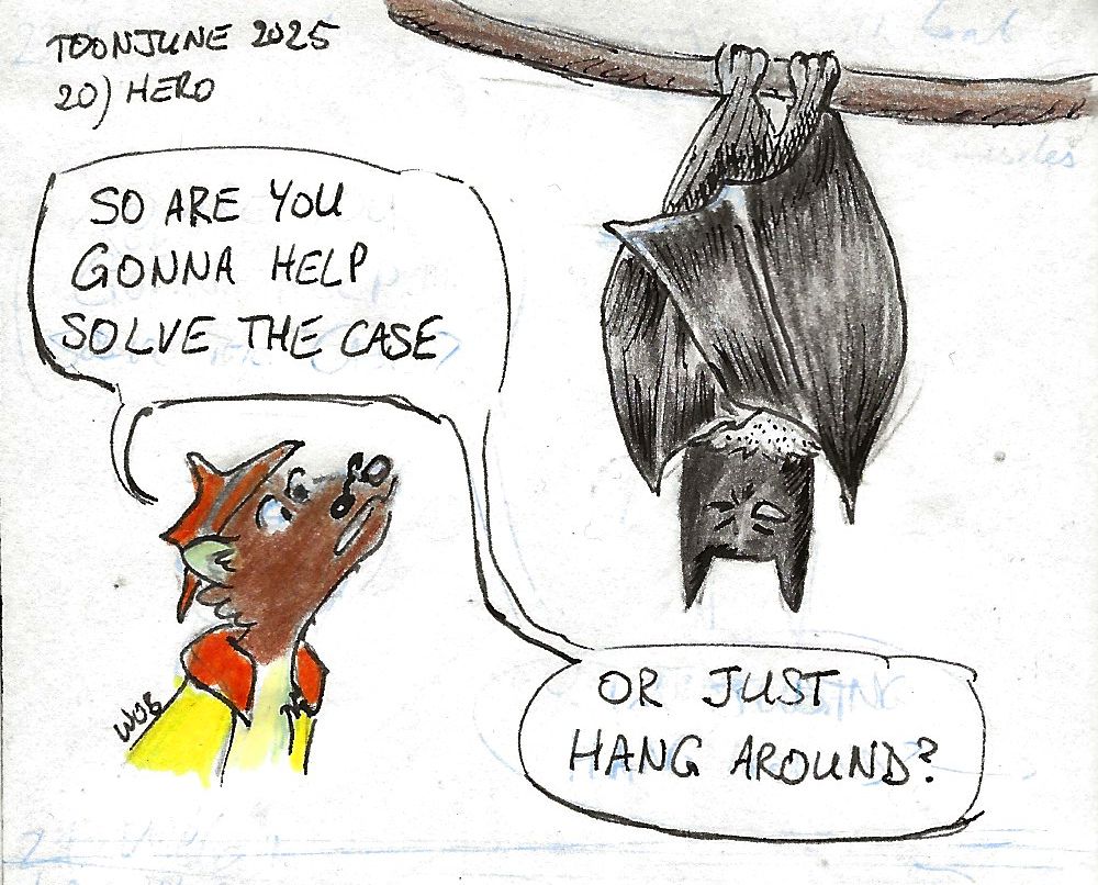 A bat hangs upside-down from a branch (He may or may not resemble a certain DC super hero, ahem ahem). He has one eye open as he peers into Shades. Shades is looking up asking "So are you gonna help solve the case... or just hang around?"