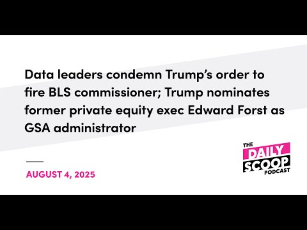 Data leaders condemn Trump over BLS commissioner firing; Ex‑private equity exec nominated for GSA