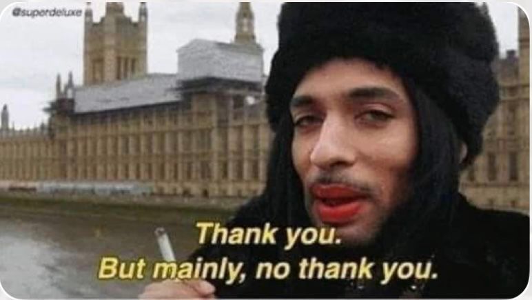 A pic of a cunty woman with a cigarette in hand, the text says “Thank you. But mainly, no thank you.”