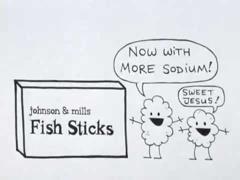 Screenshot from the “My spoon is too big!” video. It’s an ad for Johnson and Mills Fish Sticks with two cutesy cartoon characters. One is saying “Now with more sodium!” and the other is saying “Sweet Jesus!”