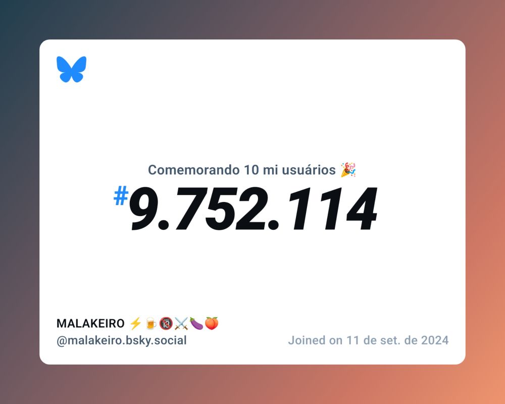 Um certificado virtual com o texto "Comemorando 10 milhões de usuários no Bluesky, #9.752.114, MALAKEIRO ⚡🍺🔞⚔️🍆🍑 ‪@malakeiro.bsky.social‬, ingressou em 11 de set. de 2024"