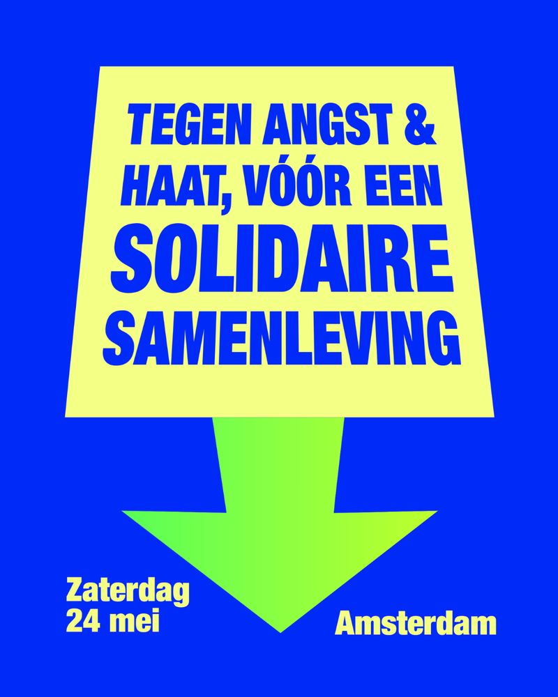 Tegen angst & haat, voor een solidaire samenleving! Zaterdag 24 mei, Amsterdam