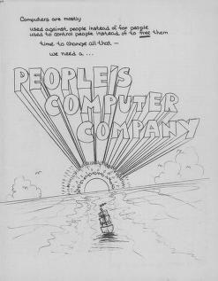 Front cover of the first issue of the People’s Computer Company newsletter. Across the top, handwritten text: “Computers are mostly used against people instead of for people; used to control people instead of to free them. Time to change all that—we need a People’s Computer Company”

Below the text is a drawing of a sailing ship sailing into the sunset. The text
“People’s Computer Company” is in large 3D lettering extending from the horizon to the foreground.